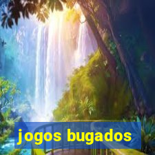 jogos bugados